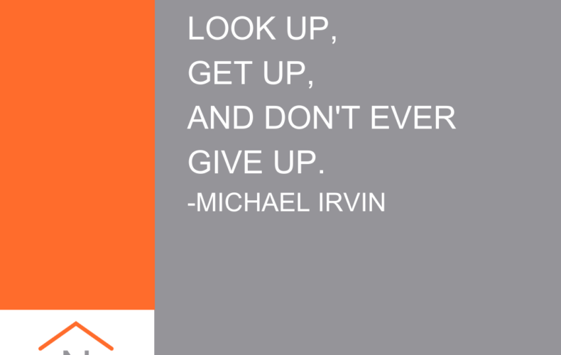 Look Up, Get Up, and Don’t Ever Give Up